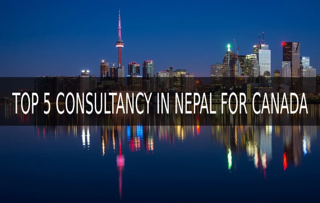 Top 5 Consultancy In Nepal For Canada 2025