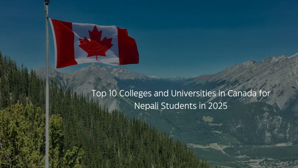 Top 10 Colleges and Universities  in Canada for Nepali Students in 2025